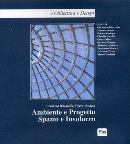 Ambiente e progetto. Spazio e involucro - Germana Bricarello,Marco Vaudetti - copertina