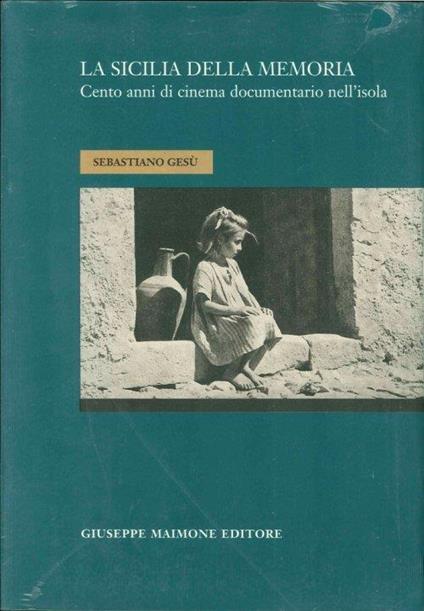 La Sicilia della memoria. Cento anni di cinema documentario nell'isola - Sebastiano Gesù - copertina