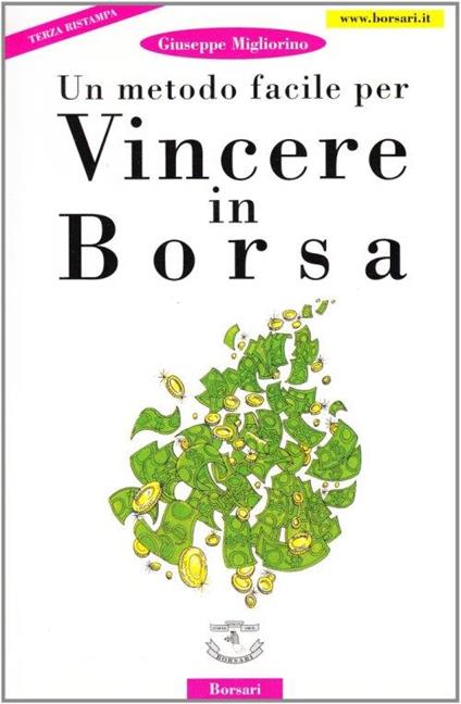 Un metodo facile per vincere in borsa - Giuseppe Migliorino - copertina