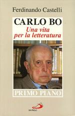 Carlo Bo. Una vita per la letteratura