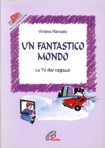 Un fantastico mondo. La Tv dei ragazzi - Viviana Ranzato - copertina