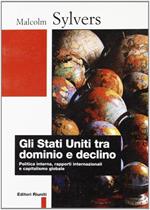 Gli Stati Uniti tra dominio e declino. Politica interna, rapporti internazionali e capitalismo globale