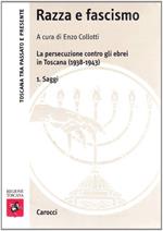 Razza e fascismo. La persecuzione contro gli ebrei in Toscana (1938-1943)