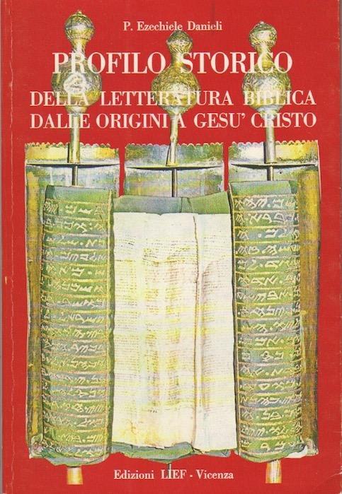 Profilo storico della letteratura biblica dalle origini a Gesù Cristo: l’ebreo dalla nascita alla morte secondo l’Antico Testamento. Presenza culturale. N. S 4 - Ezechiele Danieli - copertina