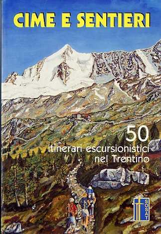 Cime e sentieri: 50 itinerari escursionistici nel Trentino - Claudio Colpo - copertina