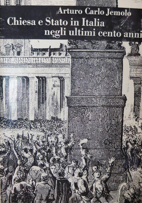 Chiesa e Stato in Italia negli ultimi cento anni. Nuova edizione riveduta - Arturo Carlo Jemolo - copertina