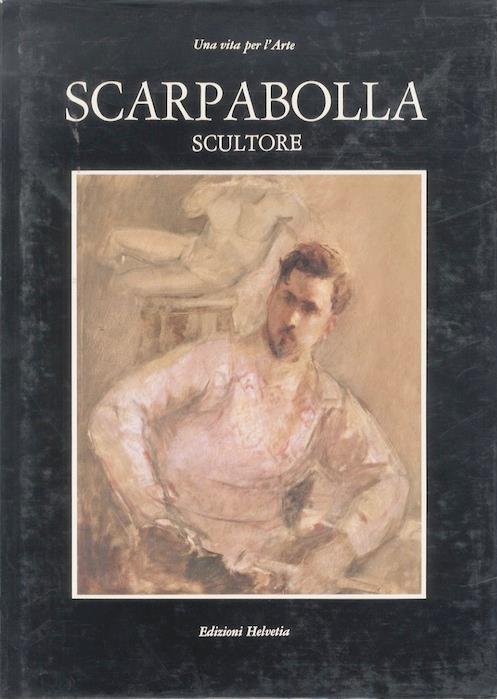 Scarpabolla, scultore. Monografie 1 - copertina