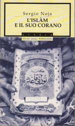 L' Islam e il suo Corano. Oscar saggi 425