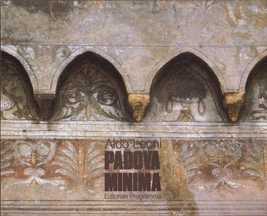 Padova minima: Gem Padua. Fotografie di Aldo Leoni - Aldo Leoni - copertina