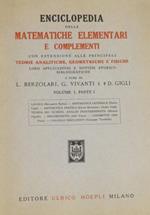 Enciclopedia delle matematiche elementari: VOLUME I, PARTE I: Logica - Aritmetica Generale - Aritmetica pratica - Teoria dei numeri, analisi indeterminata - Progressioni - Logaritmi - Calcolo meccanico