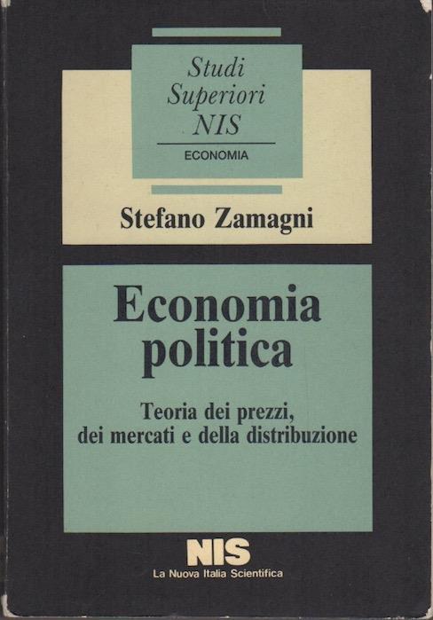 Economia politica: teoria dei prezzi, dei mercati e della produzione. Studi superiori NIS 2 - Stefano Zamagni - copertina
