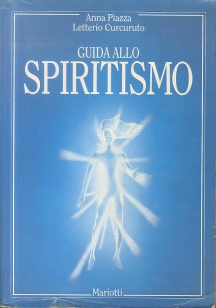 Il grande libro dello spiritismo: meraviglie dell’ultrafania - Anna Piazza - copertina