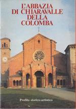 L' abbazia di Chiaravalle della Colomba: profilo storico-artistico