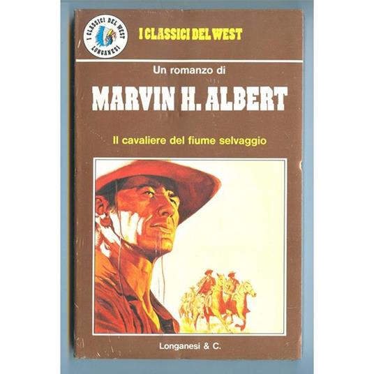 Il Cavaliere Del Fiume Selvaggio - Marvin H. Albert - copertina