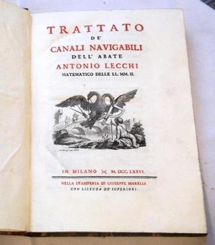 Trattato de' canali navigabili dell'abate Antonio Lecchi matematico delle LL.MM.II - Giovanni Antonio Lecchi - copertina