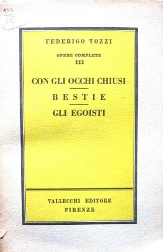 Con gli occhi chiusi. Bestie. Gli egoisti - Federigo Tozzi - copertina