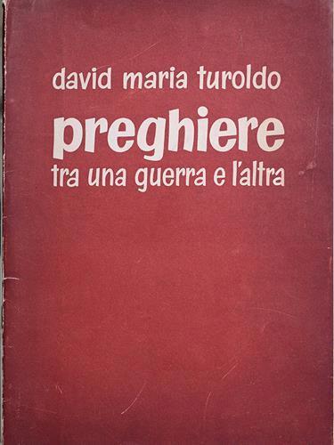 Preghiere tra una guerra e l'altra - David Maria Turoldo - copertina
