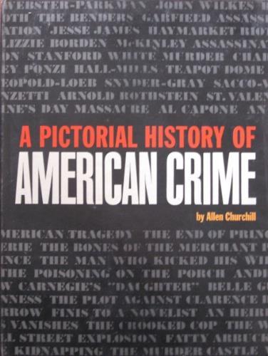 A pictorial history of american crime - Allen Churchill - copertina