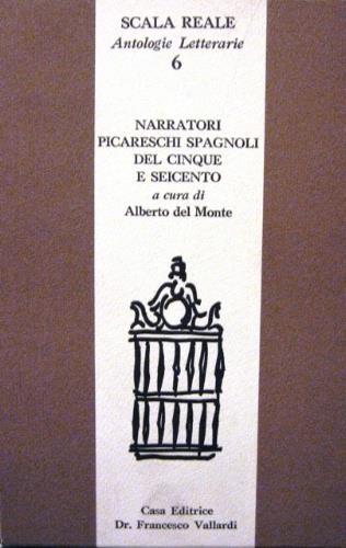 Narratori picareschi spagnoli del Cinque e Seicento - Alberto Del Monte - copertina
