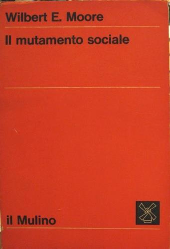 Il mutamento sociale - Wilbert E. Moore - copertina