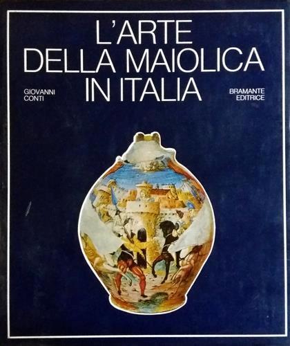 L' arte della maiolica in Italia - Giovanni Conti - copertina