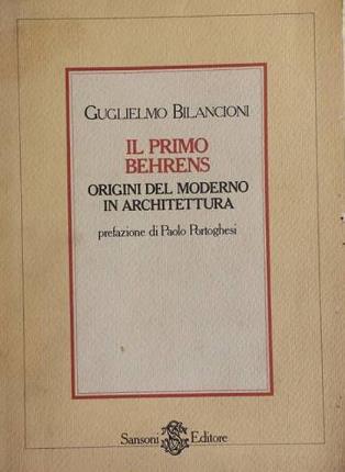 Il primo Behrens. Origini del moderno in architettura - Guglielmo Bilancioni - copertina