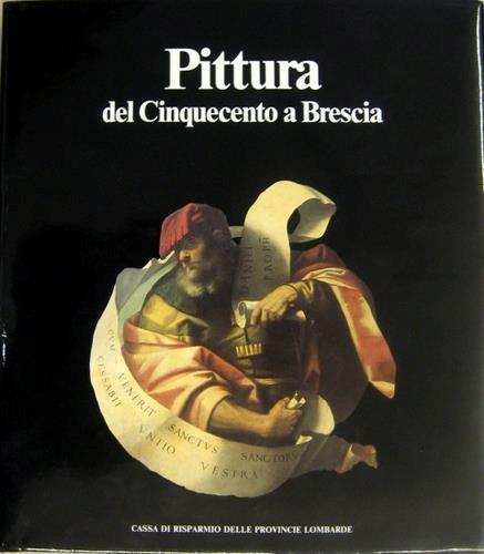 Pittura del Cinquecento a Brescia - Mina Gregori,Valerio Guazzoni,Bruno Passamani - copertina
