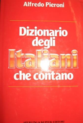 Dizionario degli italiani che contano - Alfredo Pieroni - copertina