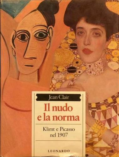 Il nudo e la norma. Klimt e Picasso nel 1907 - Jean Clair - copertina
