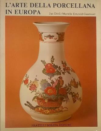 L' arte della porcellana in Europa - Jan Divis,Marielle Ernould-Gandouet - copertina