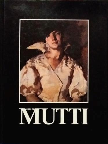 Adolfo Mutti (1893-1980) - Attilio Mazza - copertina