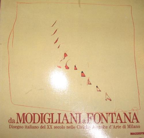 Da Modigliani a Fontana. Disegno italiano del XX secolo nelle Civiche raccolte d'arte di Milano. Catalogo della mostra (Milano, 1991). Ediz. illustrata - copertina