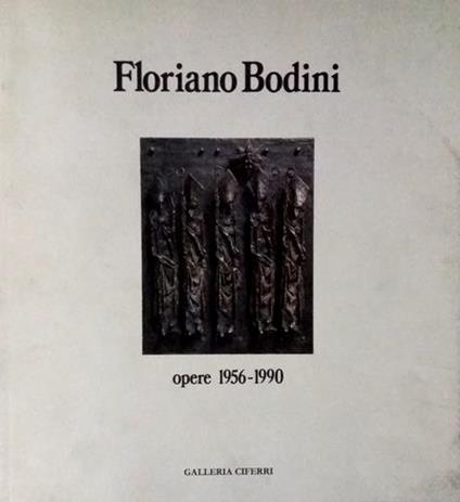 Floriano Bodini. Opere 1956-1990 - copertina