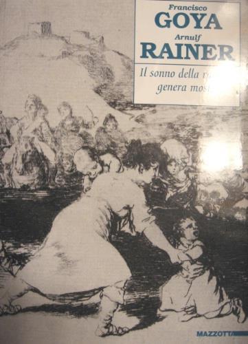 Il sonno della ragione genera mostri - Francisco Goya,Arnulf Rainer - copertina