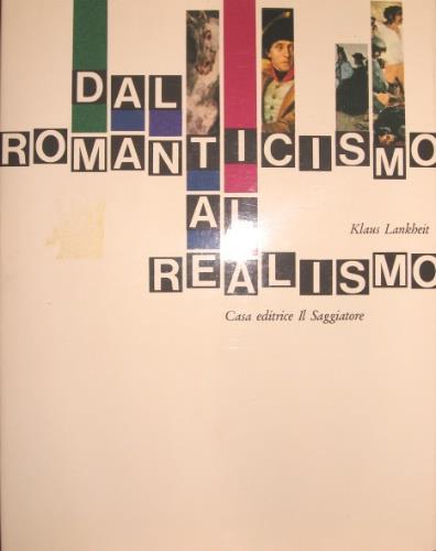 Dal romanticismo al realismo - Klaus Lankheit - copertina