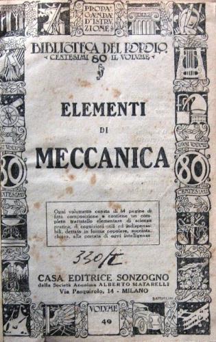 Elementi di meccanica. UNITO A: Il dilettante meccanico. UNITO A: L'Operaio Meccanico. Principi di Meccanica Pratica. UNITO A: Formulario per il Tornitore Meccanico - Giuseppe Bianchedi,Augusto Villa - copertina