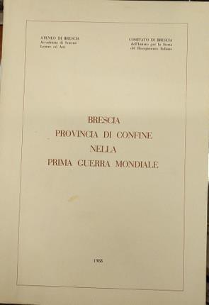 Brescia provincia di confine nella prima guerra mondiale - copertina