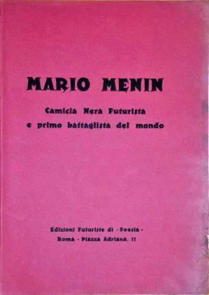 Mario Menin. Camicia nera futurista e primo battaglista del mondo - Mario Menin - copertina