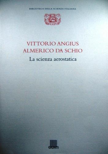 La scienza aerostatica - Vittorio Angius,Almerico Da Schio - copertina