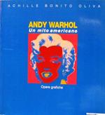Andy Warhol. Un mito americano. Opere grafiche. Ediz. illustrata
