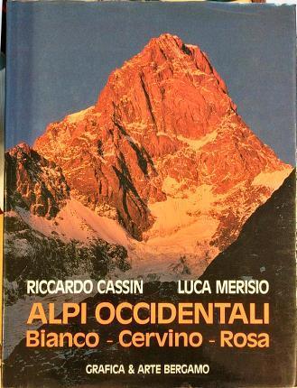 Alpi Occidentali. Bianco - Cervino - Rosa - Riccardo Cassin - copertina