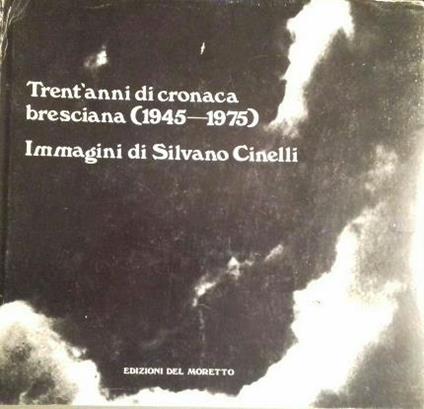 Trent'anni di cronaca bresciana (1945-1975) - S. Cinelli - copertina