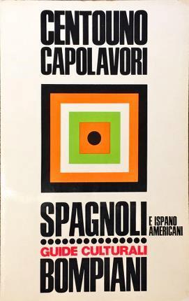 Centouno capolavori spagnoli e ispano americani - Alessandro Martinengo - copertina