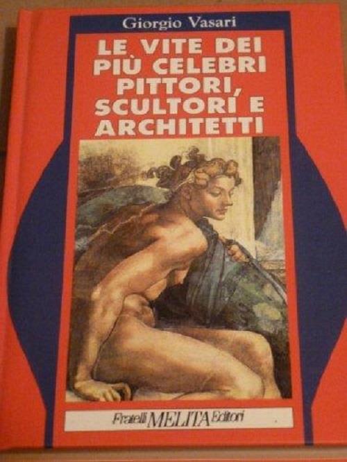 Le Vite Dei Più Celebri Pittori, Scultori E Architetti: 2 - Giorgio Vasari - copertina