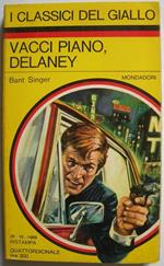 Vacci piano, Delaney