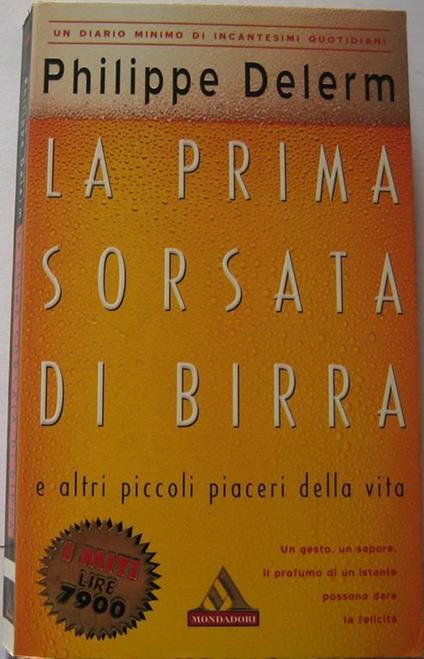 La Prima Sorsata Di Birra E Altri Piaceri Della Vita - Philippe Delerm - copertina