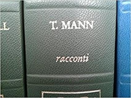 I Premi Nobel Per La Letteratura: Mann. Racconti - Thomas Mann - copertina