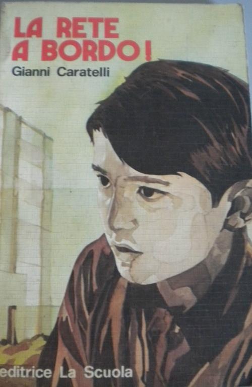 La Rete A Bordo! di: Gianni Caratelli Illustraz Di Antonio Larocca - copertina