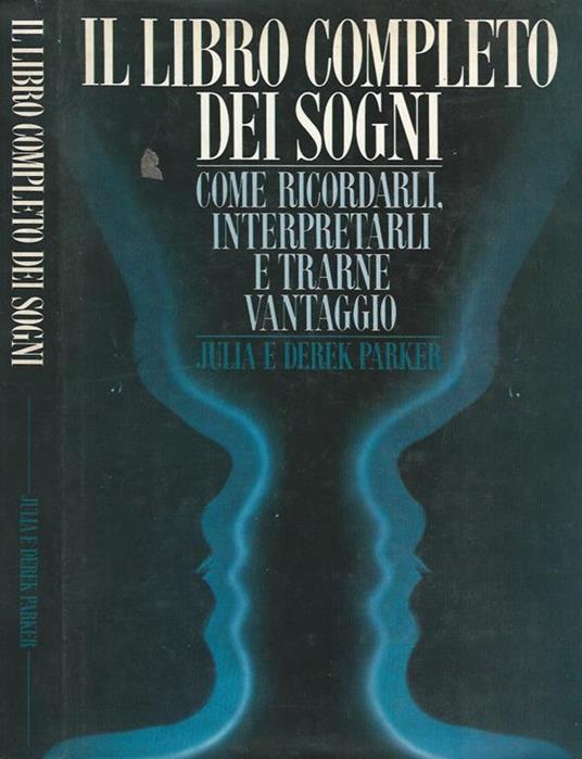 Il libro completo dei sogni. Come ricordarli, interpretarli e trarne vantaggio - copertina