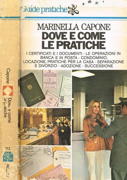 Dove E Come Le Pratiche. I Certificati E I Documenti, Le Operazioni In Banca E In Posta, Condominio, Locazione, Pratiche Per La Casa, Separazione E Divorzio, Adozione, Successione - copertina